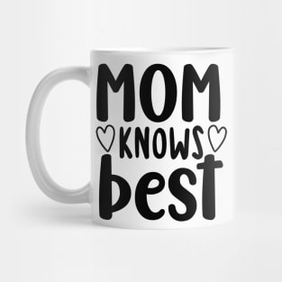 Mom Knows Best. Funny Mom Saying. Mug